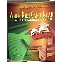 When Kids Can't Read: What Teachers Can Do: A Guide for Teachers 6-12 When Kids Can't Read: What Teachers Can Do: A Guide for Teachers 6-12 Paperback