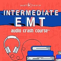 Intermediate EMT Audio Crash Course: Complete Review for Emergency Medical Technicians Intermediate Exam - Top Test Questions! Intermediate EMT Audio Crash Course: Complete Review for Emergency Medical Technicians Intermediate Exam - Top Test Questions! Audible Audiobook Kindle Paperback