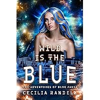 Wild is the Blue (The Adventures of Blue Faust Book 5) Wild is the Blue (The Adventures of Blue Faust Book 5) Kindle Paperback