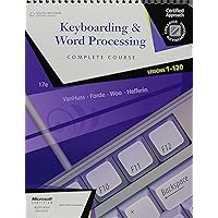 Keyboarding & Word Processing: Lessons 1-120, Complete Course Keyboarding & Word Processing: Lessons 1-120, Complete Course Spiral-bound