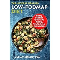 The Newest Healing Low-FODMAP Diet: Healthy Cookbook to Eliminate Bloating, Constipation & Stomach Pain The Newest Healing Low-FODMAP Diet: Healthy Cookbook to Eliminate Bloating, Constipation & Stomach Pain Kindle Paperback