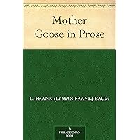Mother Goose in Prose Mother Goose in Prose Kindle Hardcover Audible Audiobook Paperback Audio CD