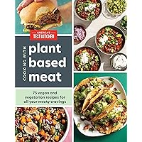 Cooking with Plant-Based Meat: 75 Satisfying Recipes Using Next-Generation Meat Alternatives Cooking with Plant-Based Meat: 75 Satisfying Recipes Using Next-Generation Meat Alternatives Hardcover Kindle