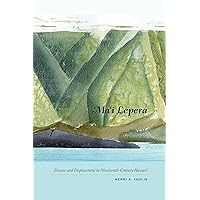 Ma‘i Lepera: Disease and Displacement in Nineteenth-Century Hawai‘i Ma‘i Lepera: Disease and Displacement in Nineteenth-Century Hawai‘i Paperback Kindle Hardcover
