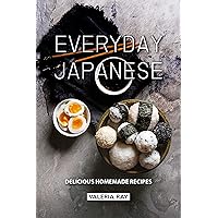 Everyday Japanese: Delicious Homemade Recipes Everyday Japanese: Delicious Homemade Recipes Kindle Paperback