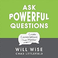 Ask Powerful Questions: Create Conversations That Matter Ask Powerful Questions: Create Conversations That Matter Audible Audiobook Paperback Kindle
