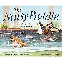 The Noisy Puddle: A Vernal Pool Through the Seasons The Noisy Puddle: A Vernal Pool Through the Seasons Hardcover