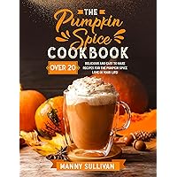 The Pumpkin Spice Cookbook: Over 20 Delicious and Easy to make Recipes for the Pumpkin Spice love in your life! The Pumpkin Spice Cookbook: Over 20 Delicious and Easy to make Recipes for the Pumpkin Spice love in your life! Kindle Audible Audiobook Hardcover Paperback