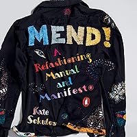Mend!: A Refashioning Manual and Manifesto Mend!: A Refashioning Manual and Manifesto Paperback Kindle Audible Audiobook