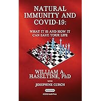 Natural Immunity and Covid-19: What it is and How it Can Save Your Life Natural Immunity and Covid-19: What it is and How it Can Save Your Life Kindle Paperback