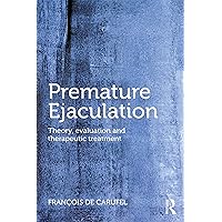 Premature Ejaculation: Theory, Evaluation and Therapeutic Treatment Premature Ejaculation: Theory, Evaluation and Therapeutic Treatment Kindle Hardcover Paperback