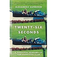 Twenty-Six Seconds: A Personal History of the Zapruder Film Twenty-Six Seconds: A Personal History of the Zapruder Film Hardcover Audible Audiobook Kindle Paperback Audio CD