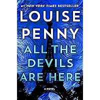All the Devils Are Here: A Novel (Chief Inspector Gamache Novel, 16) All the Devils Are Here: A Novel (Chief Inspector Gamache Novel, 16) Kindle Audible Audiobook Paperback Hardcover Mass Market Paperback Audio CD
