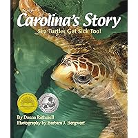 Carolina's Story: Sea Turtles Get Sick Too! (Arbordale Collection) Carolina's Story: Sea Turtles Get Sick Too! (Arbordale Collection) Paperback Kindle Audible Audiobook Hardcover