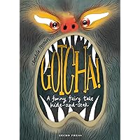 Gotcha!: A Funny Fairy Tale Hide-and-Seek Gotcha!: A Funny Fairy Tale Hide-and-Seek Hardcover