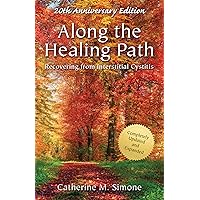 Along the Healing Path: Recovering from Interstitial Cystitis Along the Healing Path: Recovering from Interstitial Cystitis Kindle Paperback