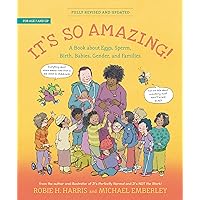 It's So Amazing!: A Book about Eggs, Sperm, Birth, Babies, Gender, and Families (The Family Library) It's So Amazing!: A Book about Eggs, Sperm, Birth, Babies, Gender, and Families (The Family Library) Paperback Kindle Hardcover
