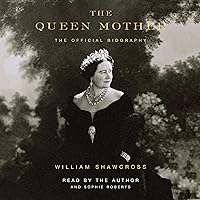 The Queen Mother: The Official Biography The Queen Mother: The Official Biography Audible Audiobook Kindle Hardcover Paperback Audio CD