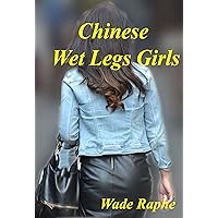 The Chinese Wet Legs Girls The Chinese Wet Legs Girls Kindle