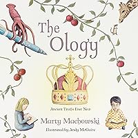 The Ology: Ancient Truths, Ever New The Ology: Ancient Truths, Ever New Hardcover Kindle