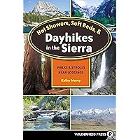 Hot Showers, Soft Beds, and Dayhikes in the Sierra: Walks and Strolls Near Lodgings (Hot Showers, Soft Beds, & Dayhikes in the Sierra: Walks &) Hot Showers, Soft Beds, and Dayhikes in the Sierra: Walks and Strolls Near Lodgings (Hot Showers, Soft Beds, & Dayhikes in the Sierra: Walks &) Paperback Kindle Hardcover