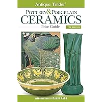 Antique Trader Pottery & Porcelain Ceramics Price Guide (Antique Trader Pottery and Porcelain Ceramics Price Guide)