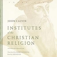 Institutes of the Christian Religion Institutes of the Christian Religion Audible Audiobook Kindle Paperback Hardcover MP3 CD