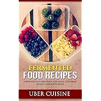 Fermented Food Recipes: 35+ Recipe Fermentation Cookbook for Quick & Extreme Weight Loss Motivation (Berries, Kraut, Sour Pickles, Beets, Chutney, Salsa, ... Mayonnaise Recipe, Chicken Salad Recipes) Fermented Food Recipes: 35+ Recipe Fermentation Cookbook for Quick & Extreme Weight Loss Motivation (Berries, Kraut, Sour Pickles, Beets, Chutney, Salsa, ... Mayonnaise Recipe, Chicken Salad Recipes) Kindle Audible Audiobook