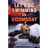 Let's Go Swimming on Doomsday Let's Go Swimming on Doomsday Paperback Audible Audiobook Kindle Hardcover