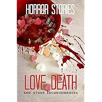 Love, Death, and Other Inconveniences: Collection of Horror Stories (Haunted Library) Love, Death, and Other Inconveniences: Collection of Horror Stories (Haunted Library) Kindle Audible Audiobook Paperback