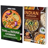 Thai And Indian Cookbook: 2 Books In 1: 100 Recipes to discover magic flavors from Thailand and India Thai And Indian Cookbook: 2 Books In 1: 100 Recipes to discover magic flavors from Thailand and India Kindle Hardcover Paperback