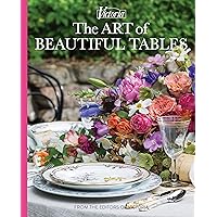The Art of Beautiful Tables: A treasury of inspiration and ideas for anyone who loves gracious entertaining (Victoria) The Art of Beautiful Tables: A treasury of inspiration and ideas for anyone who loves gracious entertaining (Victoria) Hardcover