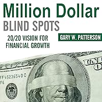 Million-Dollar Blind Spots: 20/20 Vision for Financial Growth Million-Dollar Blind Spots: 20/20 Vision for Financial Growth Audible Audiobook Kindle Paperback Audio CD