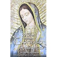 33 Dias Hacia Un Glorioso Amanecer (Spanish Edition) 33 Dias Hacia Un Glorioso Amanecer (Spanish Edition) Paperback
