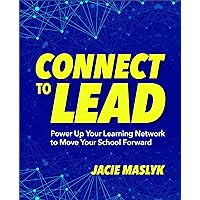 Connect to Lead: Power Up Your Learning Network to Move Your School Forward Connect to Lead: Power Up Your Learning Network to Move Your School Forward Kindle Paperback