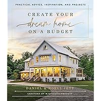 Create Your Dream Home on a Budget: Practical Advice, Inspiration, and Projects Create Your Dream Home on a Budget: Practical Advice, Inspiration, and Projects Kindle Hardcover