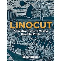 Linocut: A Creative Guide to Making Beautiful Prints Linocut: A Creative Guide to Making Beautiful Prints Paperback Kindle