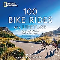 100 Bike Rides of a Lifetime: The World's Ultimate Cycling Experiences 100 Bike Rides of a Lifetime: The World's Ultimate Cycling Experiences Hardcover Spiral-bound