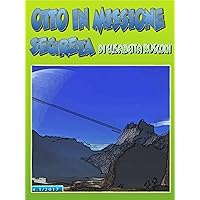 Otto in missione segreta (Italian Edition)
