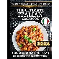 The Ultimate Italian Cookbook: the complete guide to italian cuisine