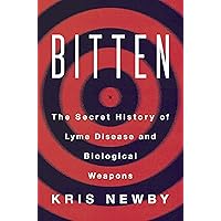 Bitten: The Secret History of Lyme Disease and Biological Weapons Bitten: The Secret History of Lyme Disease and Biological Weapons Kindle Paperback Audible Audiobook Hardcover Audio CD