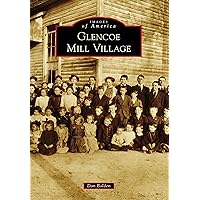 Glencoe Mill Village (Images of America) Glencoe Mill Village (Images of America) Kindle Hardcover Paperback
