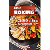 Basic Baking Cookbooks at Home for Beginners 2023: The Ultimate Guide To Quick Recipe For Making Cake, Pie, Cookies, Bars for Your Own Holiday | Homemade Pastry Bible for Beginners (German Edition) Basic Baking Cookbooks at Home for Beginners 2023: The Ultimate Guide To Quick Recipe For Making Cake, Pie, Cookies, Bars for Your Own Holiday | Homemade Pastry Bible for Beginners (German Edition) Kindle Paperback