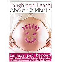 LAUGH AND LEARN ABOUT CHILDBIRTH -- LAMAZE AND BEYOND (DVD) Complete Childbirth Class, including Signs of Labor, Breathing Techniques and Pain Relieving Options