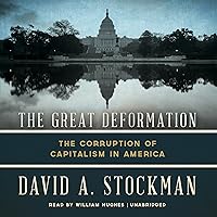 The Great Deformation: The Corruption of Capitalism in America The Great Deformation: The Corruption of Capitalism in America Audible Audiobook Hardcover Kindle Paperback MP3 CD