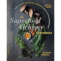 The Superfood Alchemy Cookbook: Transform Nature's Most Powerful Ingredients into Nourishing Meals and Healing Remedies The Superfood Alchemy Cookbook: Transform Nature's Most Powerful Ingredients into Nourishing Meals and Healing Remedies Kindle Paperback