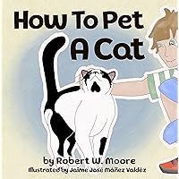 How To Pet A Cat How To Pet A Cat Kindle Paperback
