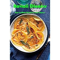 Ravioli Dinners: How To Make Ravioli For Your Dinners: Ravioli Dinners Cookbook Ravioli Dinners: How To Make Ravioli For Your Dinners: Ravioli Dinners Cookbook Kindle Paperback