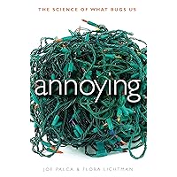 Annoying: The Science of What Bugs Us Annoying: The Science of What Bugs Us Hardcover Audible Audiobook Kindle Paperback Audio CD