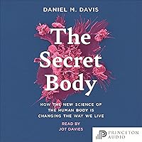 The Secret Body: How the New Science of the Human Body Is Changing the Way We Live The Secret Body: How the New Science of the Human Body Is Changing the Way We Live Audible Audiobook Paperback Kindle Hardcover